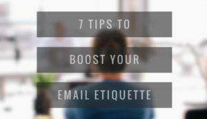 woman at desk with the text "7 tips to boost your email etiquette" over the top